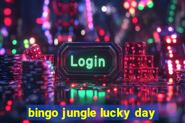 bingo jungle lucky day