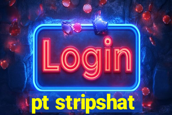 pt stripshat