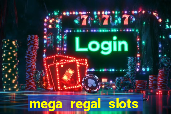 mega regal slots win real money