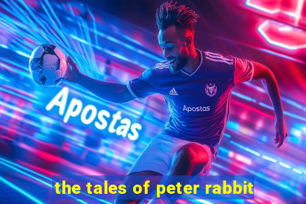 the tales of peter rabbit