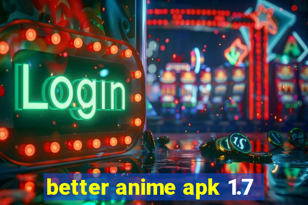 better anime apk 1.7