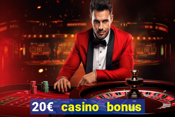 20€ casino bonus ohne einzahlung