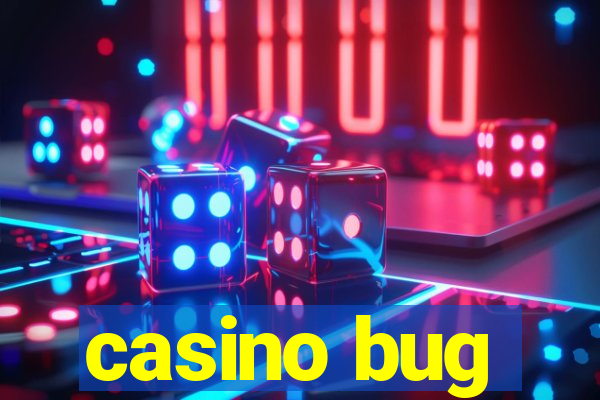 casino bug