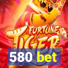 580 bet