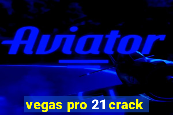 vegas pro 21 crack