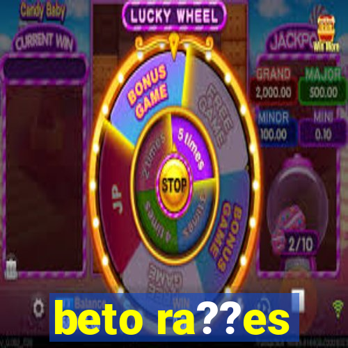 beto ra??es