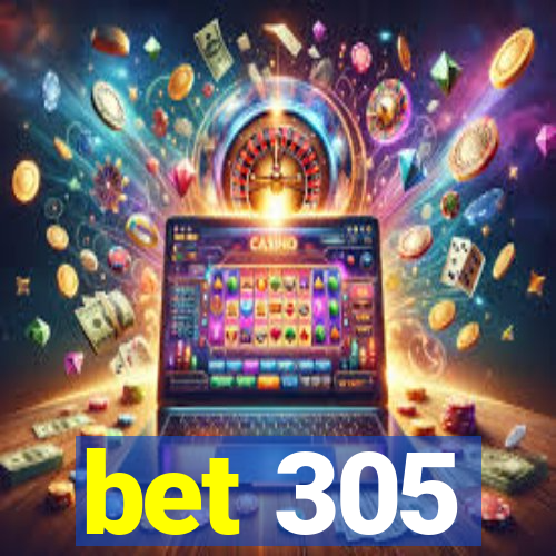 bet 305