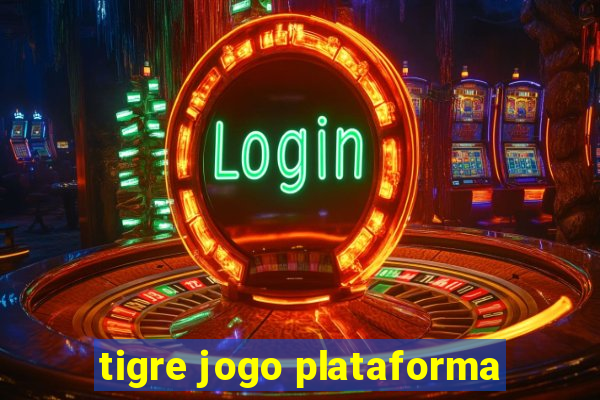 tigre jogo plataforma