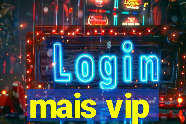 mais vip