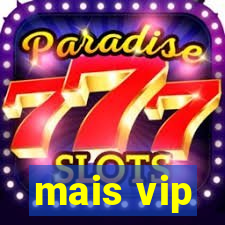 mais vip