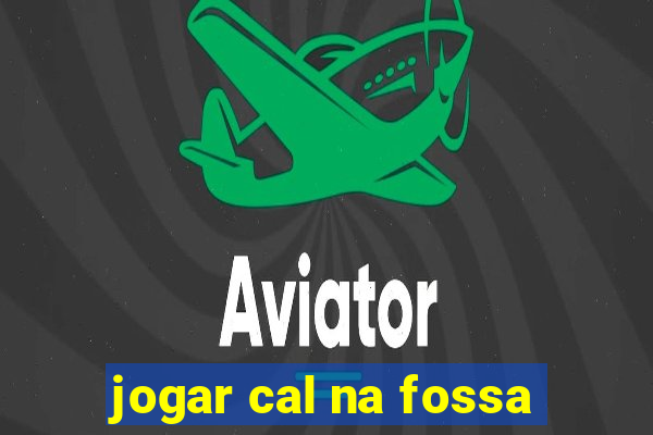 jogar cal na fossa