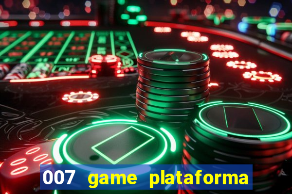 007 game plataforma é confiável