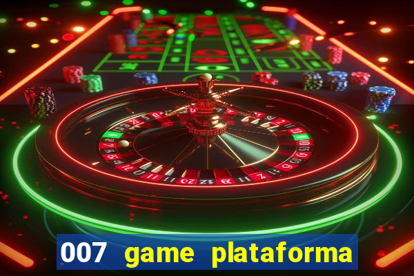 007 game plataforma é confiável