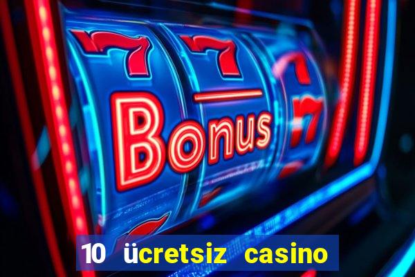 10 ücretsiz casino bonusu depozito yok