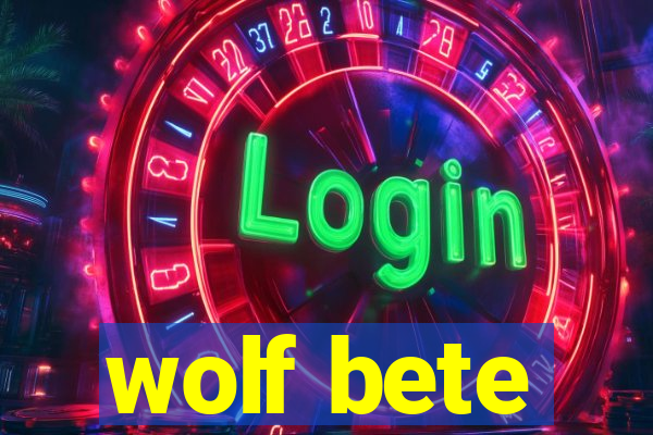 wolf bete