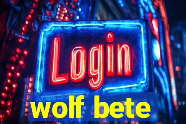 wolf bete