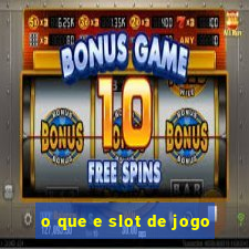 o que e slot de jogo