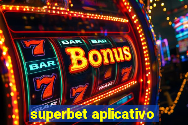 superbet aplicativo