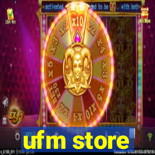 ufm store