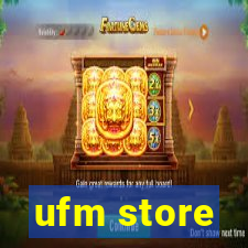 ufm store