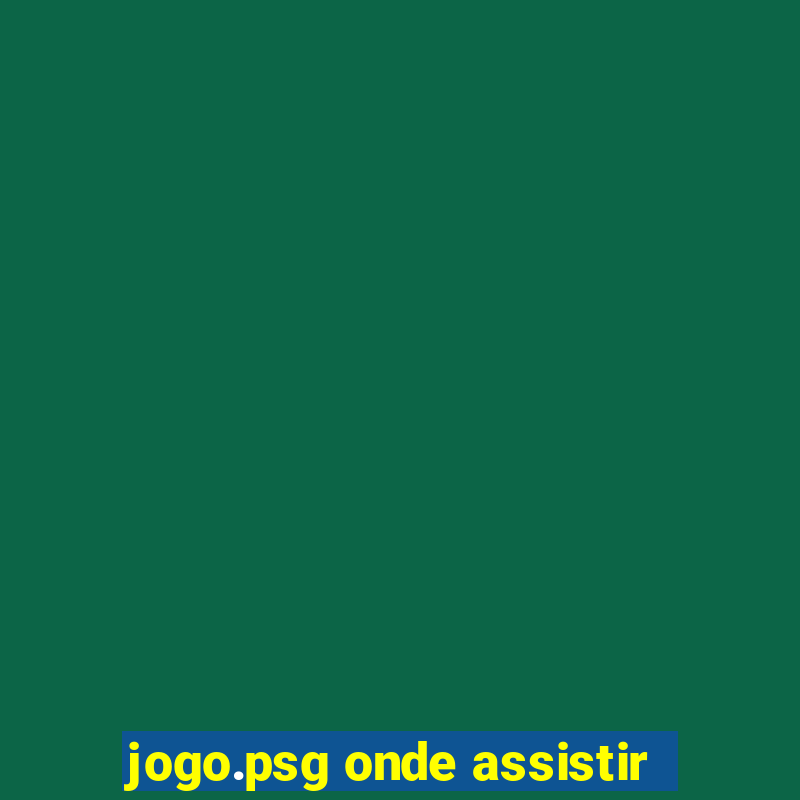 jogo.psg onde assistir