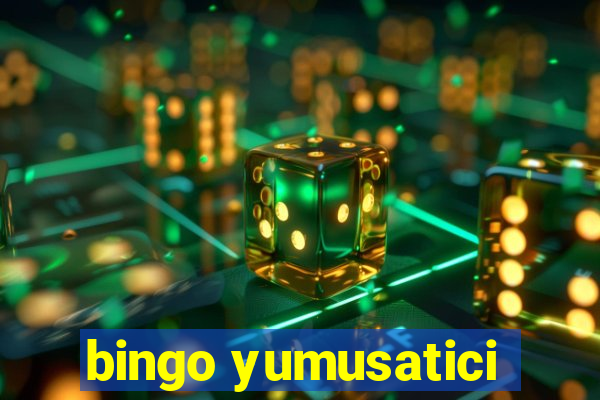 bingo yumusatici