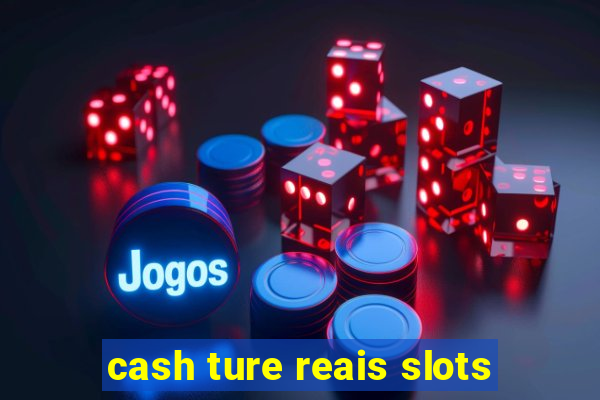 cash ture reais slots