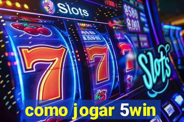 como jogar 5win