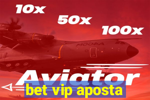 bet vip aposta