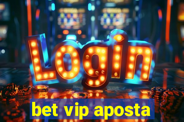 bet vip aposta