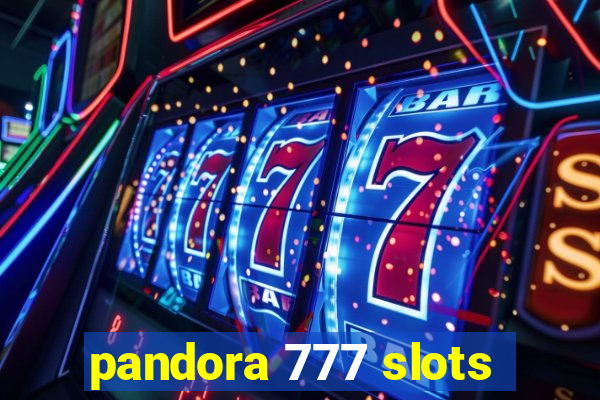 pandora 777 slots