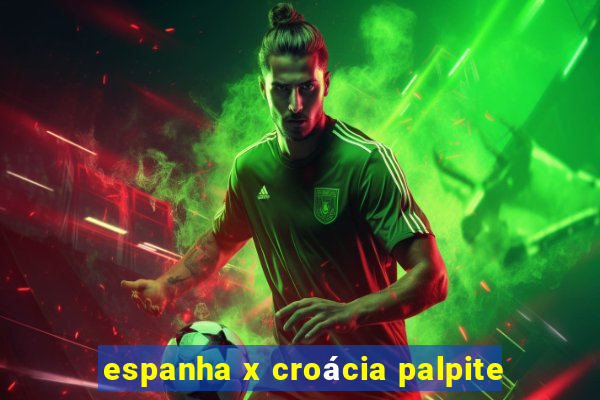 espanha x croácia palpite