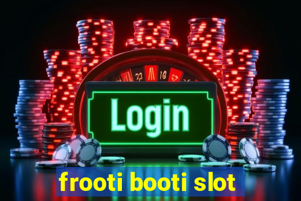 frooti booti slot