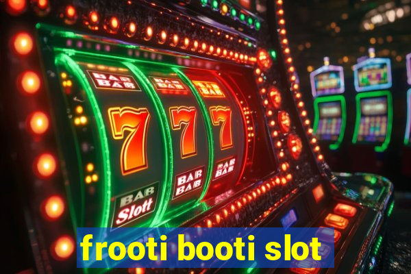 frooti booti slot