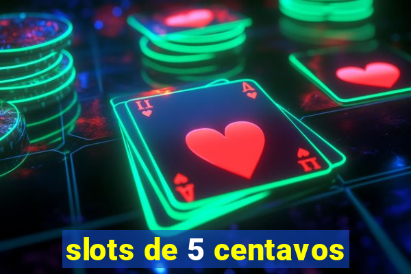 slots de 5 centavos