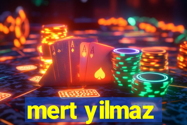 mert yilmaz