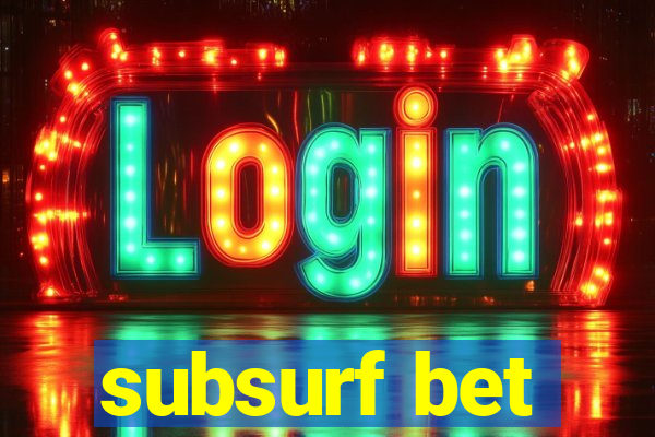 subsurf bet