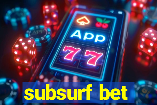 subsurf bet