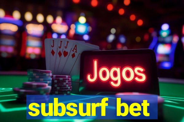 subsurf bet