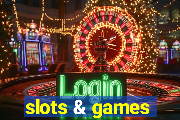 slots & games