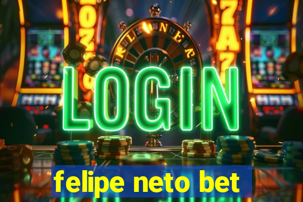 felipe neto bet