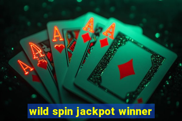 wild spin jackpot winner