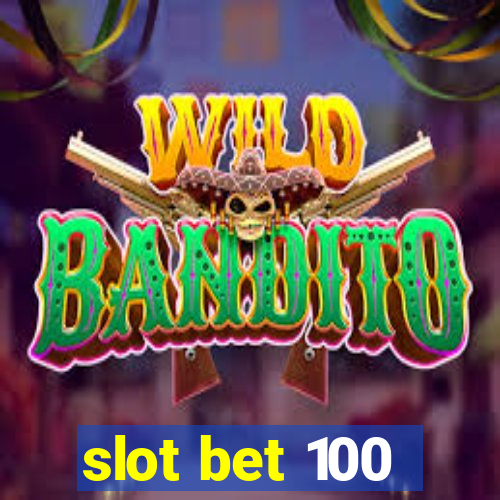 slot bet 100