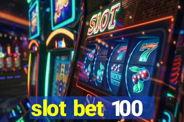 slot bet 100