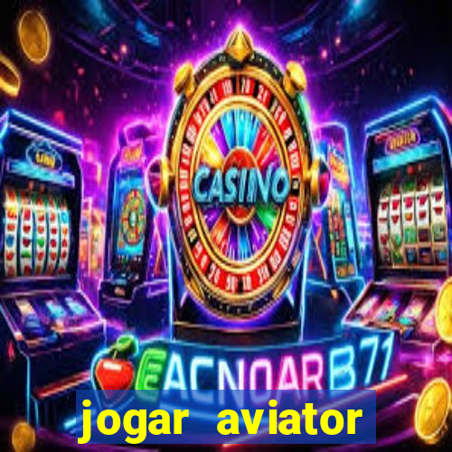 jogar aviator online gr谩tis