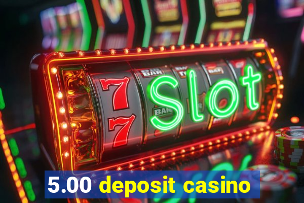 5.00 deposit casino