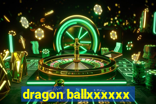 dragon ballxxxxxx