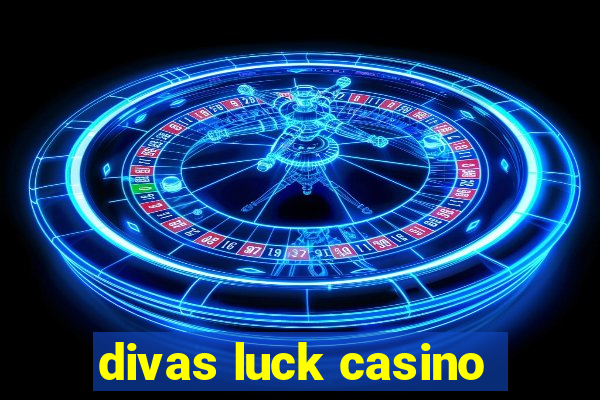 divas luck casino