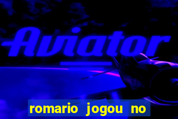 romario jogou no flamengo em que ano