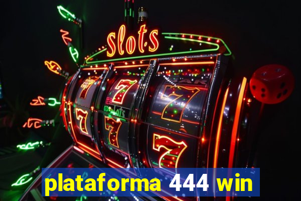 plataforma 444 win